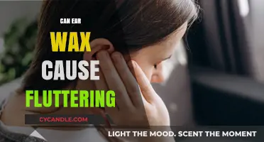 Exploring the Connection: Can Ear Wax Cause Fluttering?