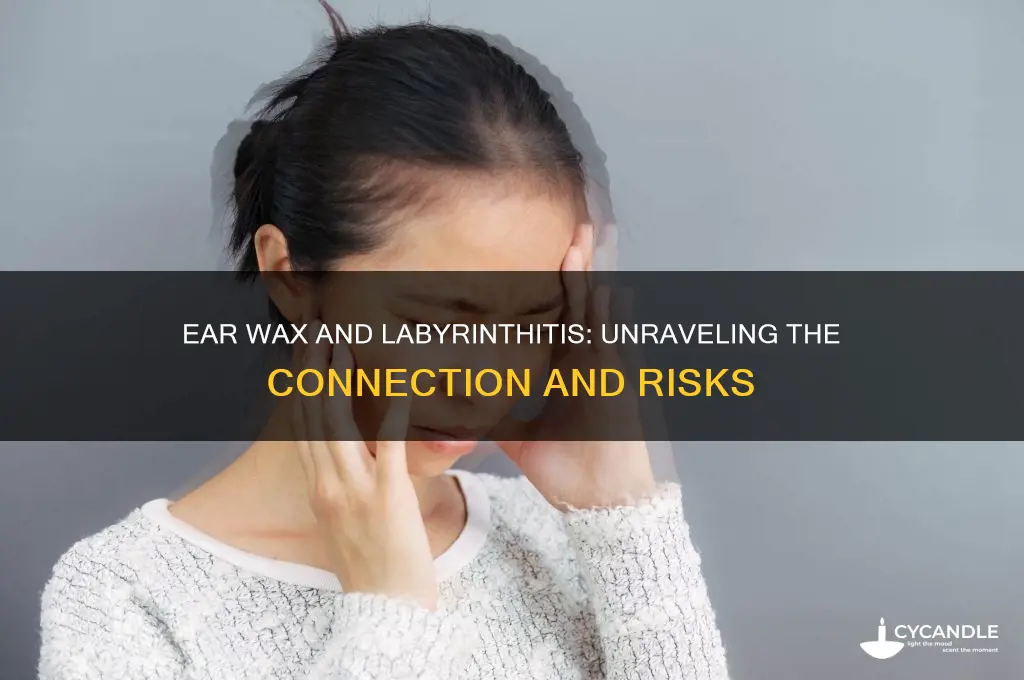 can ear wax cause labyrinthitis