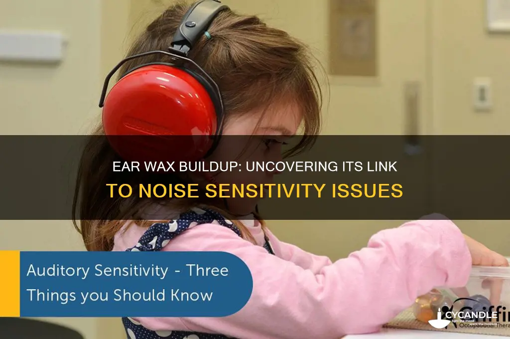 can ear wax cause noise sensitivity