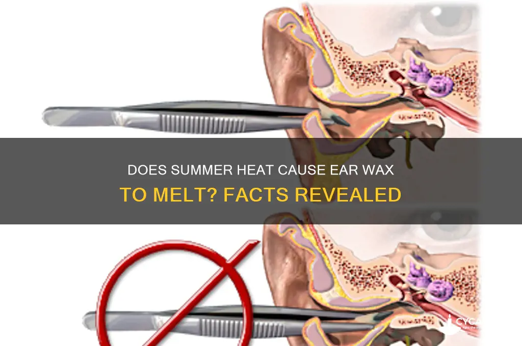can ear wax melt in summer