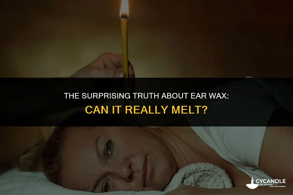 can ear wax melt in your ear