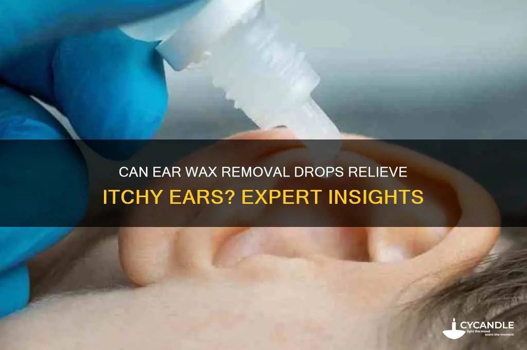 can ear wax removal drops be used for itchy ears
