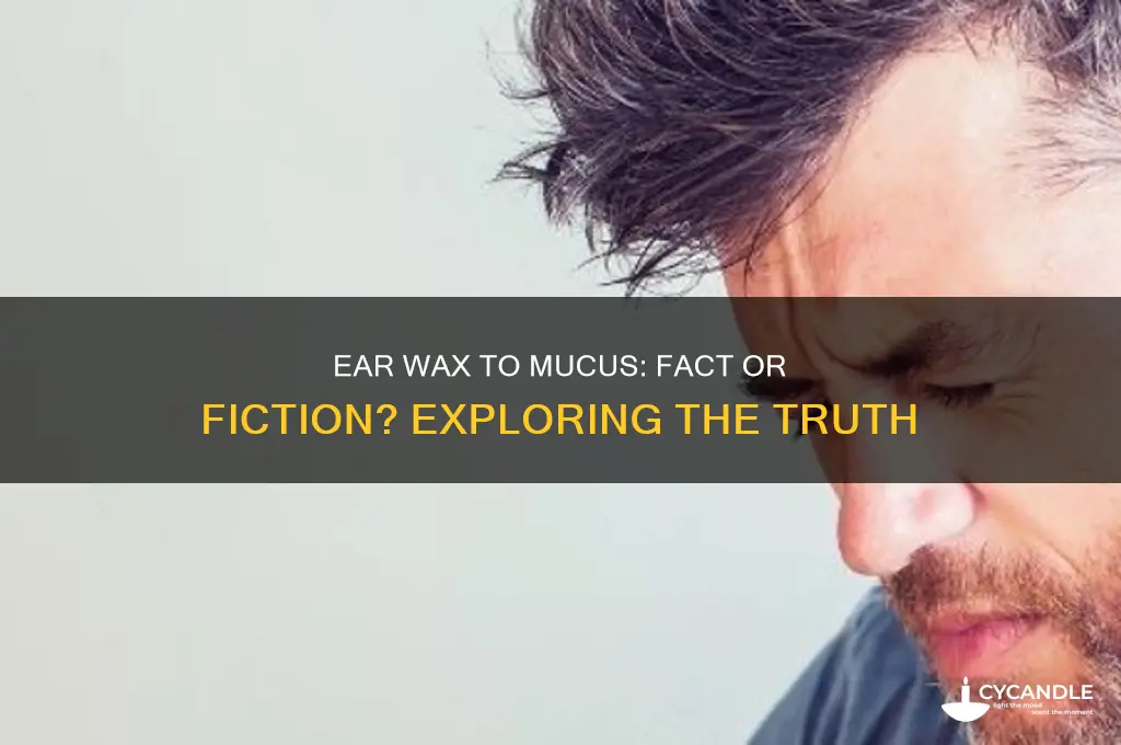 can ear wax turn in to mucas