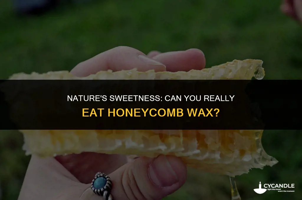 can eat honeycomb wax