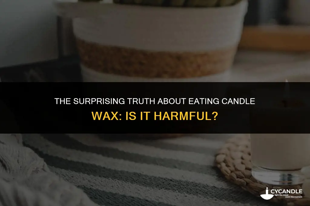 can eating candle wax hurt you
