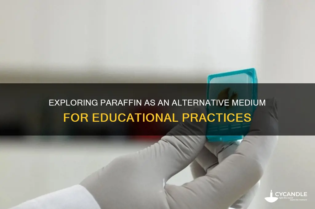 can edu be done on paraffin