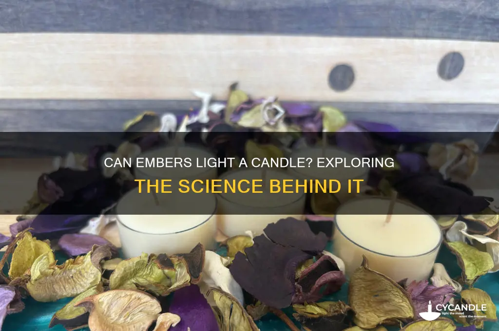 can embers light a candle