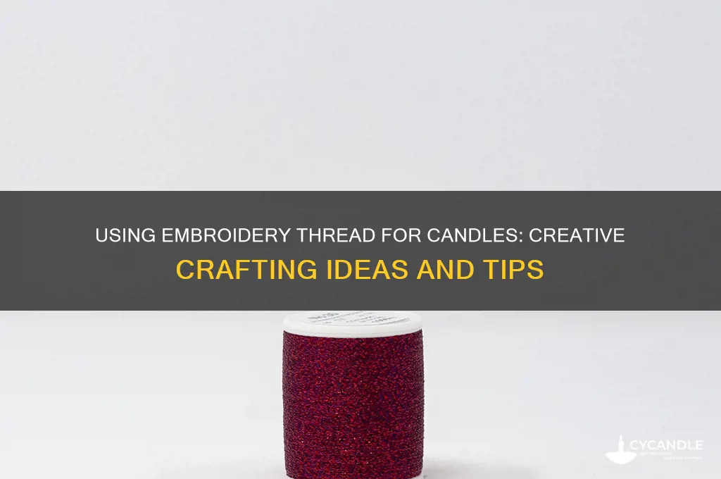 can embroidery thread be used for candles