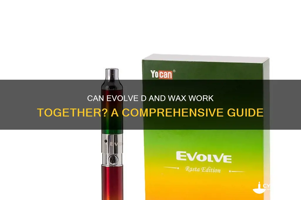 can evolve d be used with wax