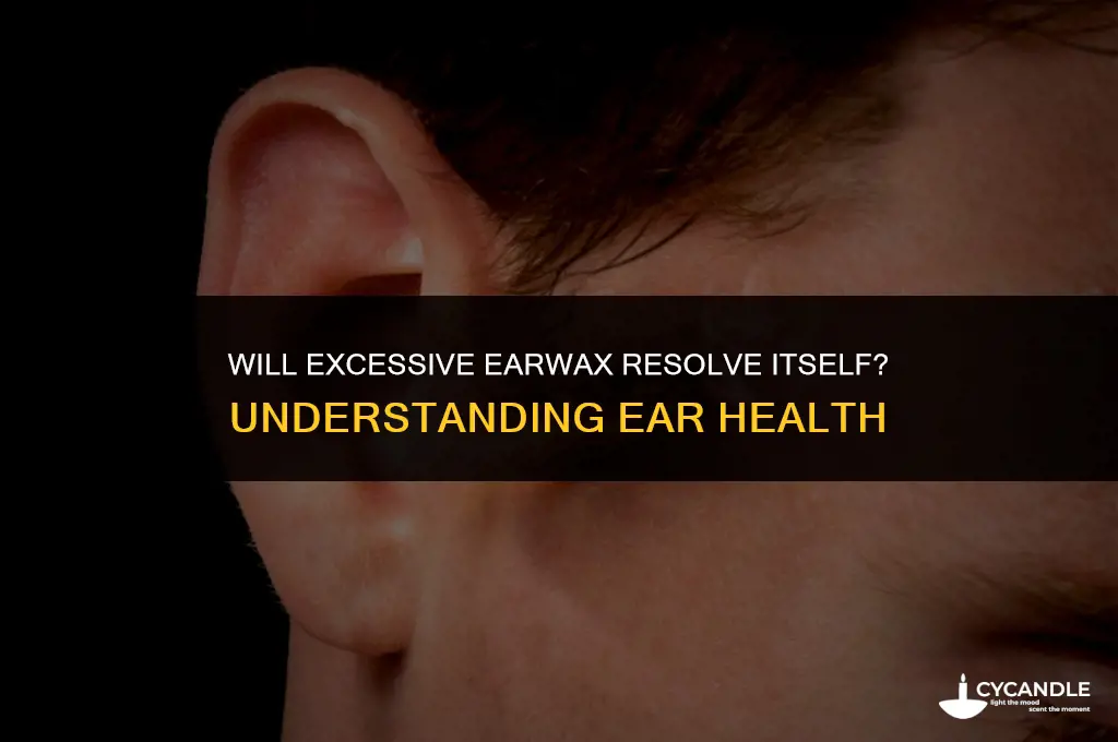 can excessive ear wax clear up on it