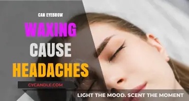 Eyebrow Waxing and Headaches: Unraveling the Surprising Connection
