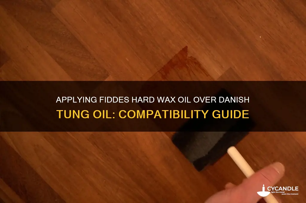 can fiddes hard wax oil go over danish tung oil