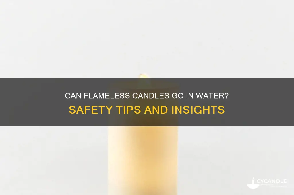 can flameless candles go in water
