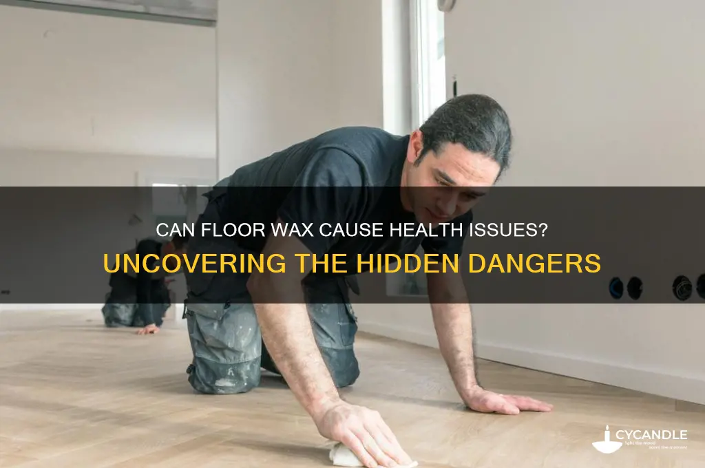 can floor wax make you sick