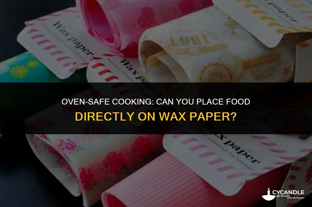 can food go directly on wax paper in oven