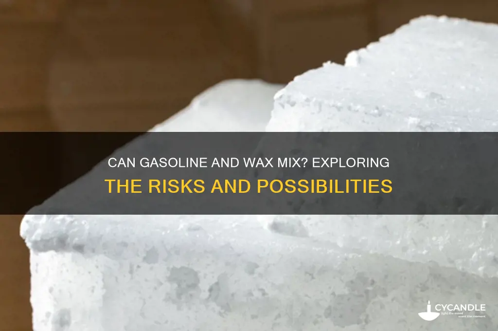 can gasoline be mixed with wax