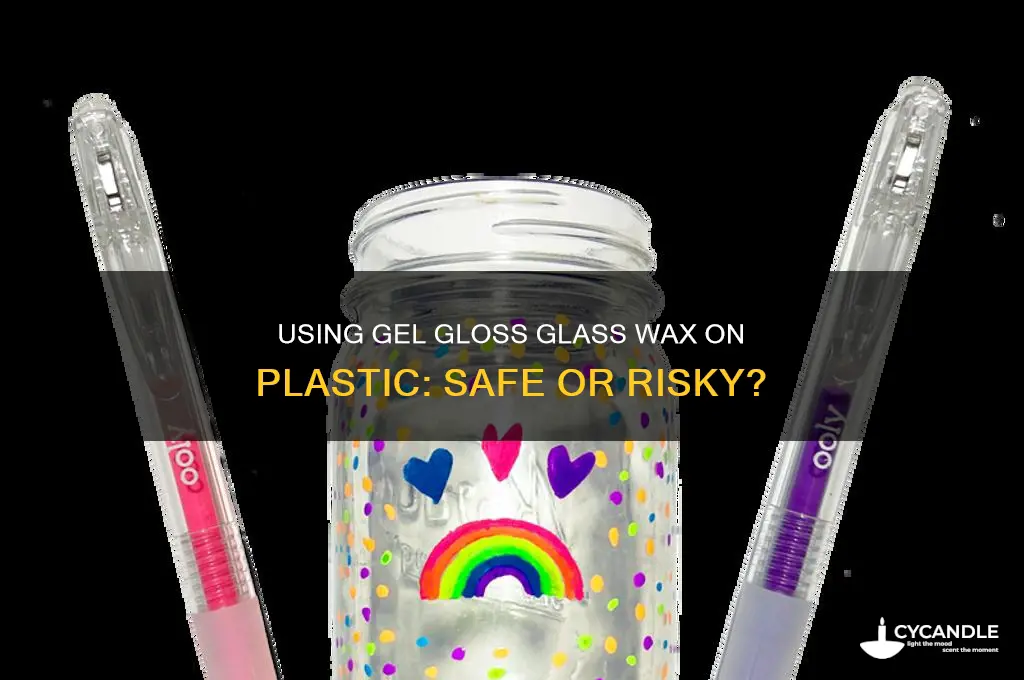 can gel gloss glass wax be used on plastic