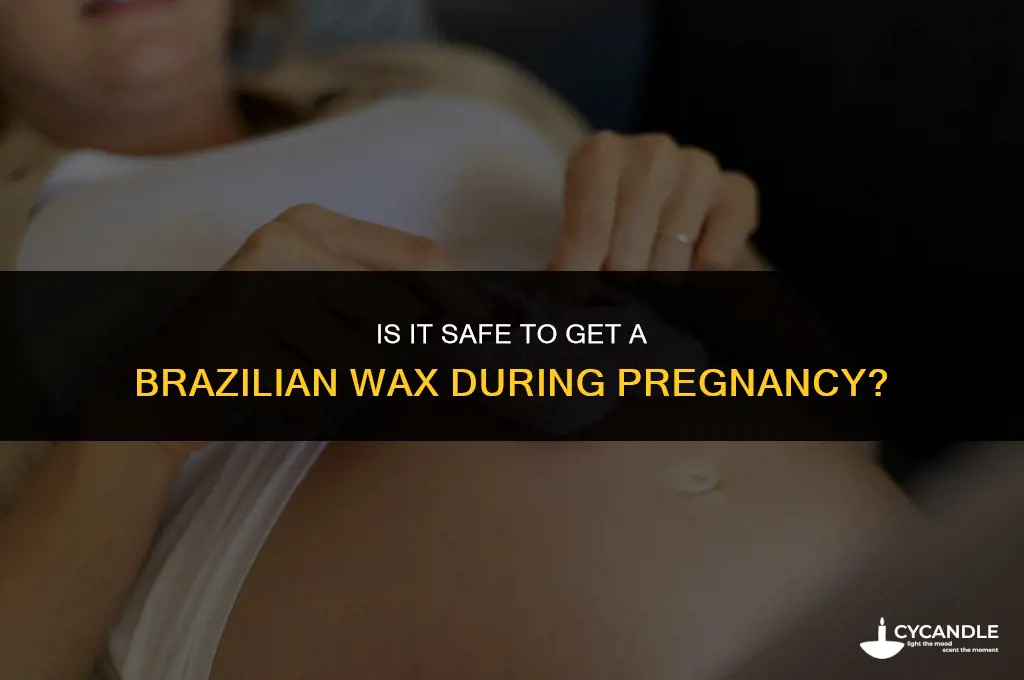 can get brazilian wax while pregnant
