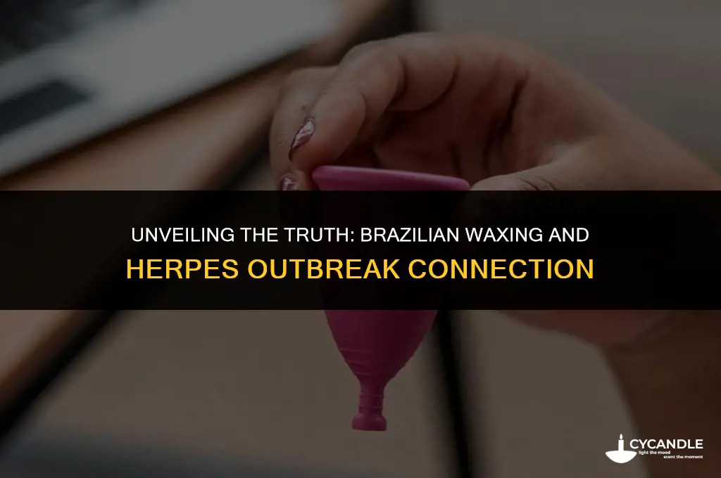 can getting a brazilian wax cause a herpes outbreak