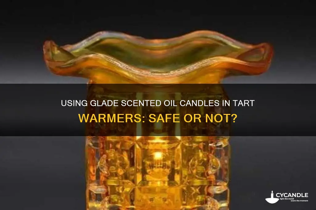 can glade scented oil candles be used in tart warmers