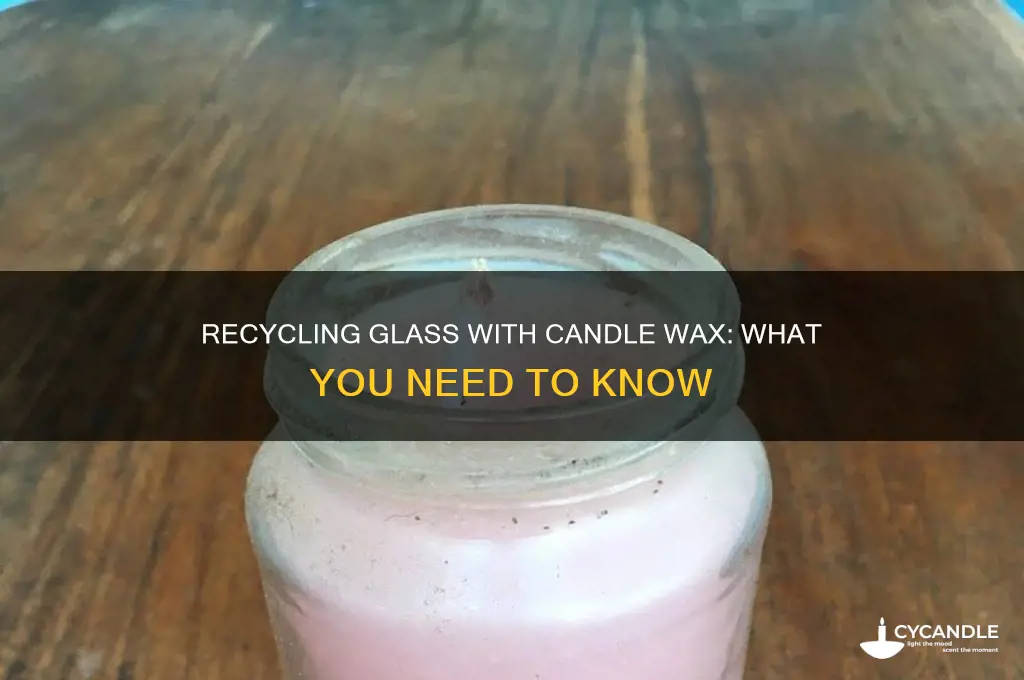 can glass with candle wax be recycled