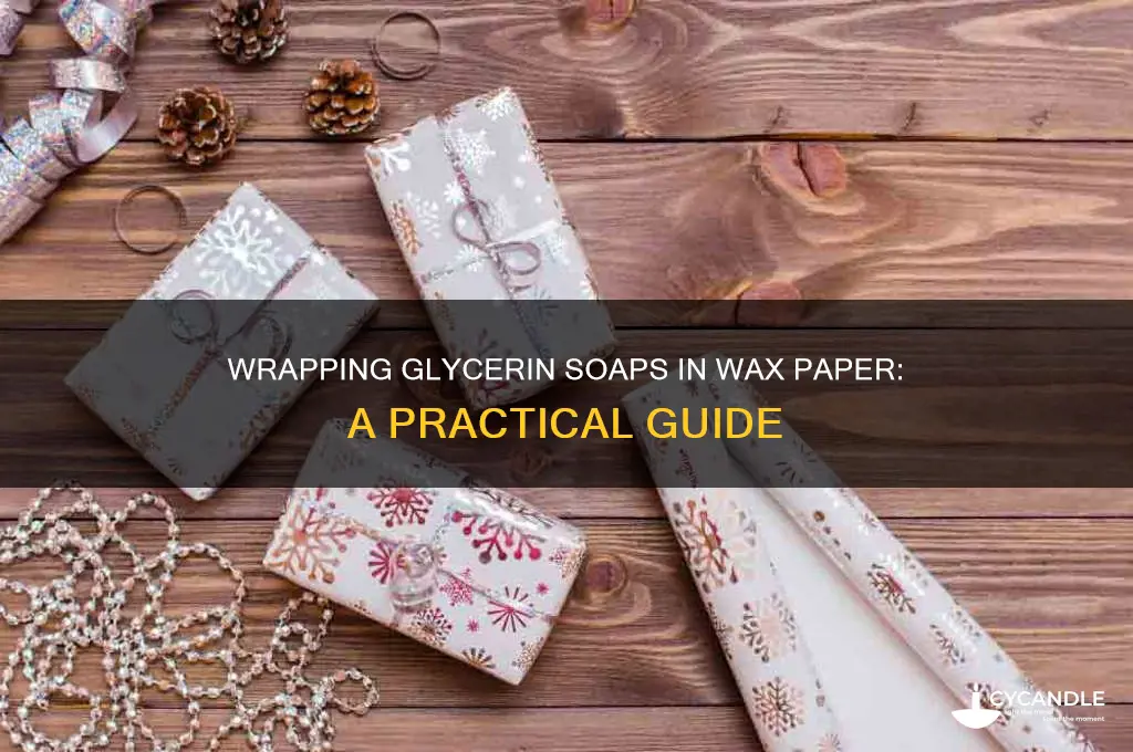 can glycerin soaps be wrapped in wax paper