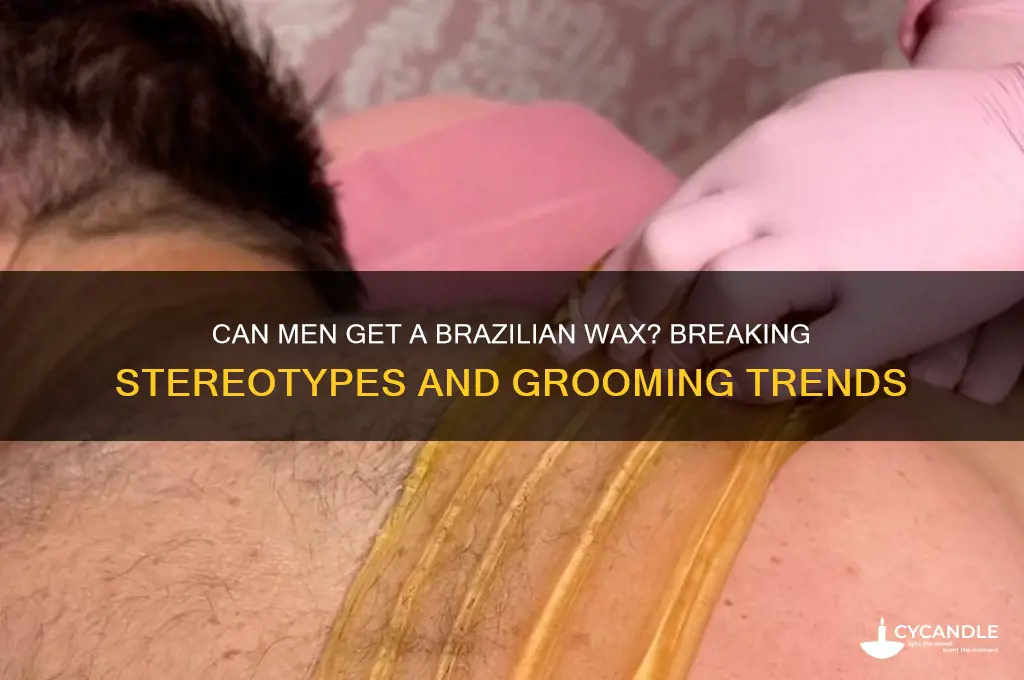 can guys get a brazillian wax