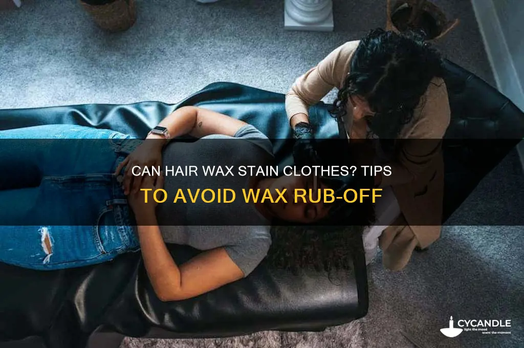 can hair wax rub off on your clothes