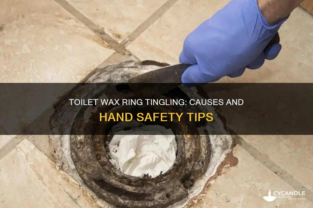 can handling a toilet wax ring cause tingling on hand