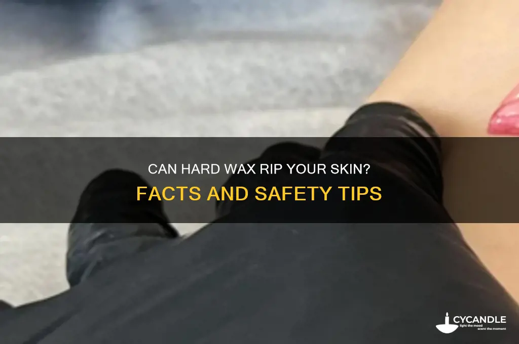 can hard wax rip your skin