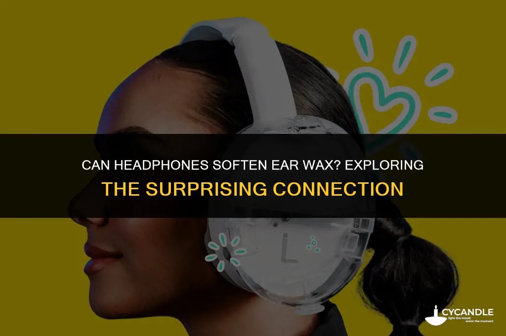 can headphones soften ear wax