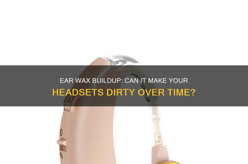 can headsets get dirty from ear wax
