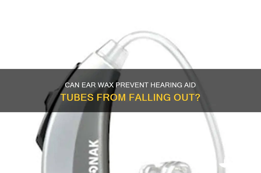 can hear wax prevent tubes to fall out