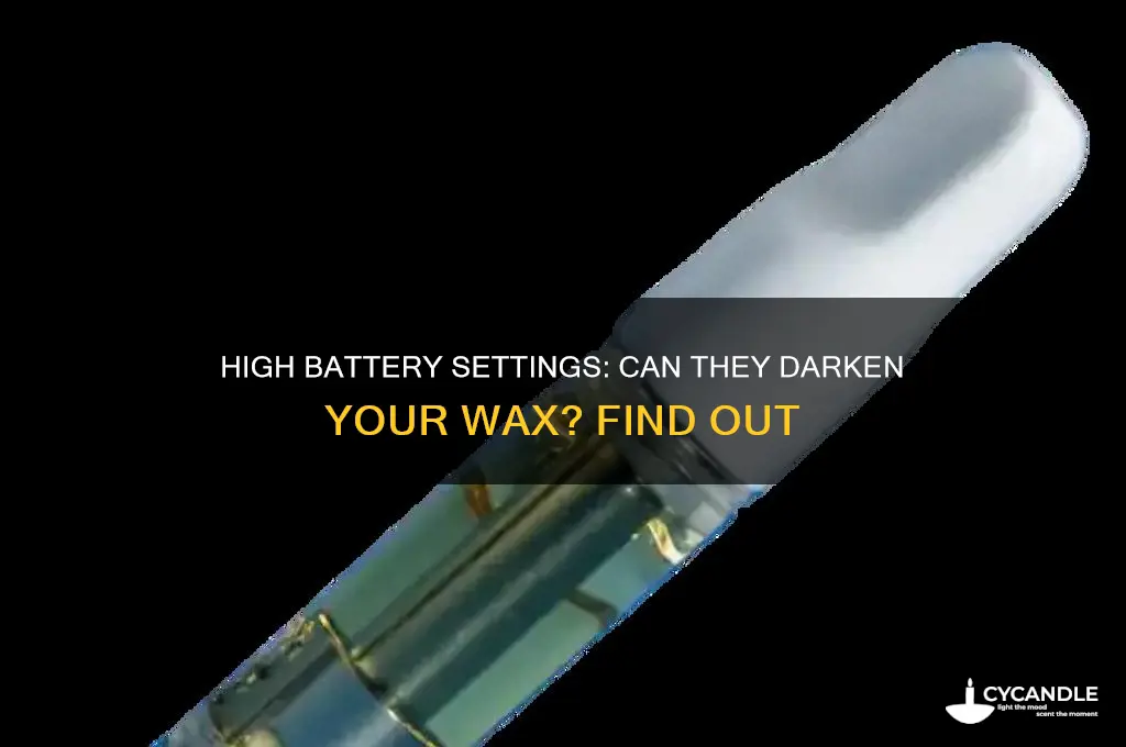 can high setting on battery turn wax dark
