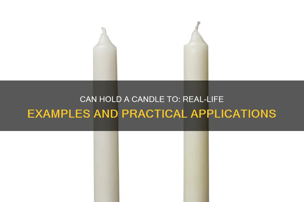can hold a candle to applied sentence