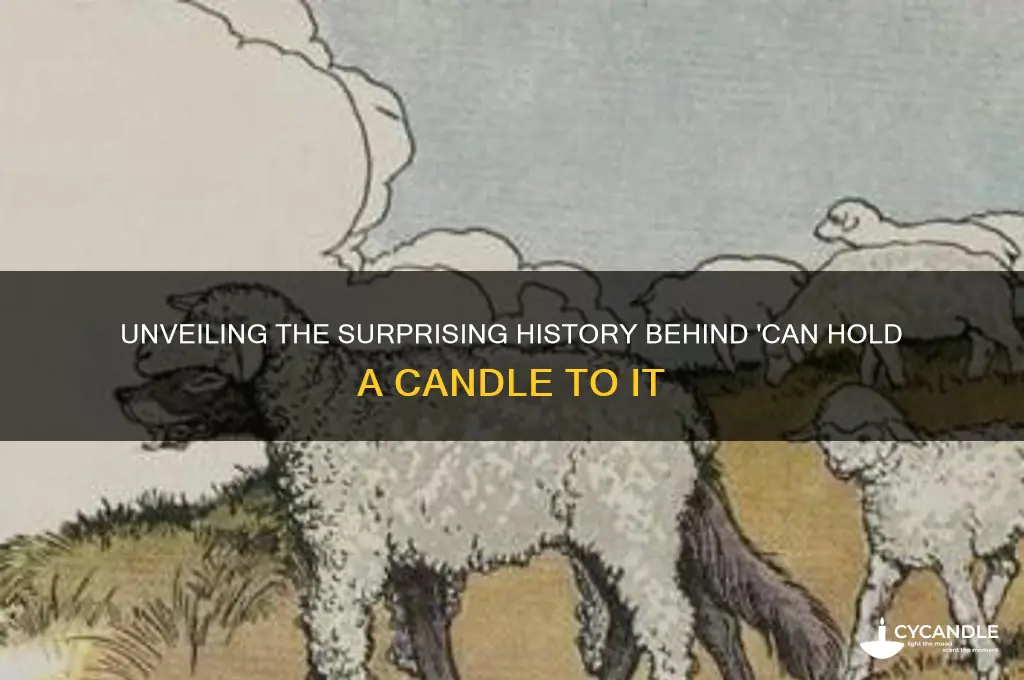 can hold a candle to it origin