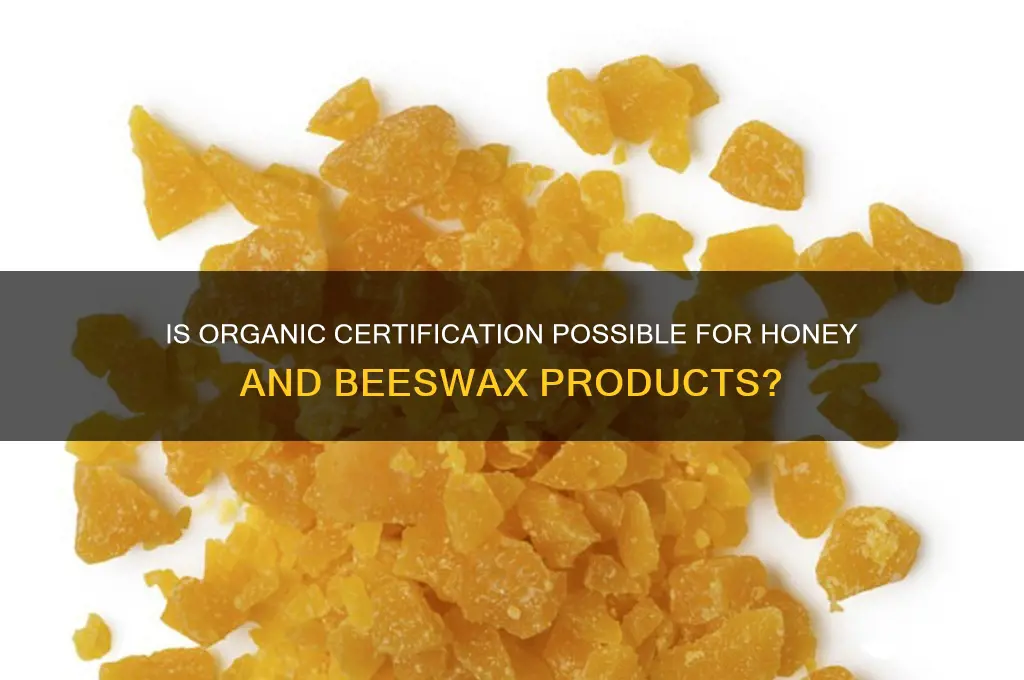 can honey or beeswax be certified organing