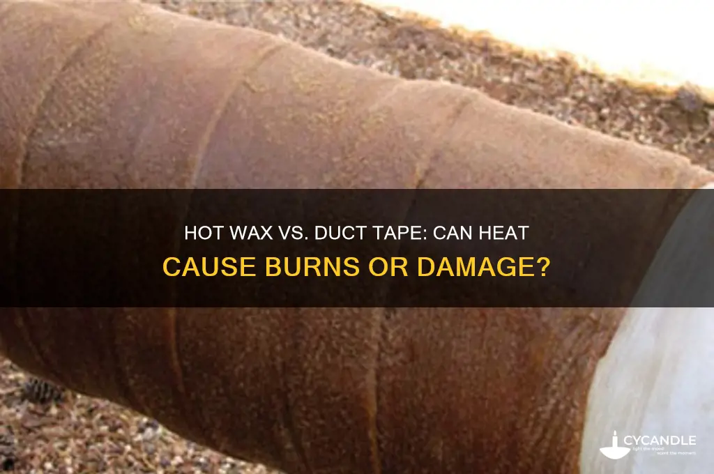 can hot wax burn duct tape