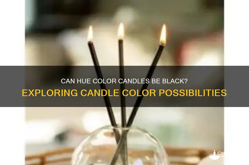 can hue color candle be black