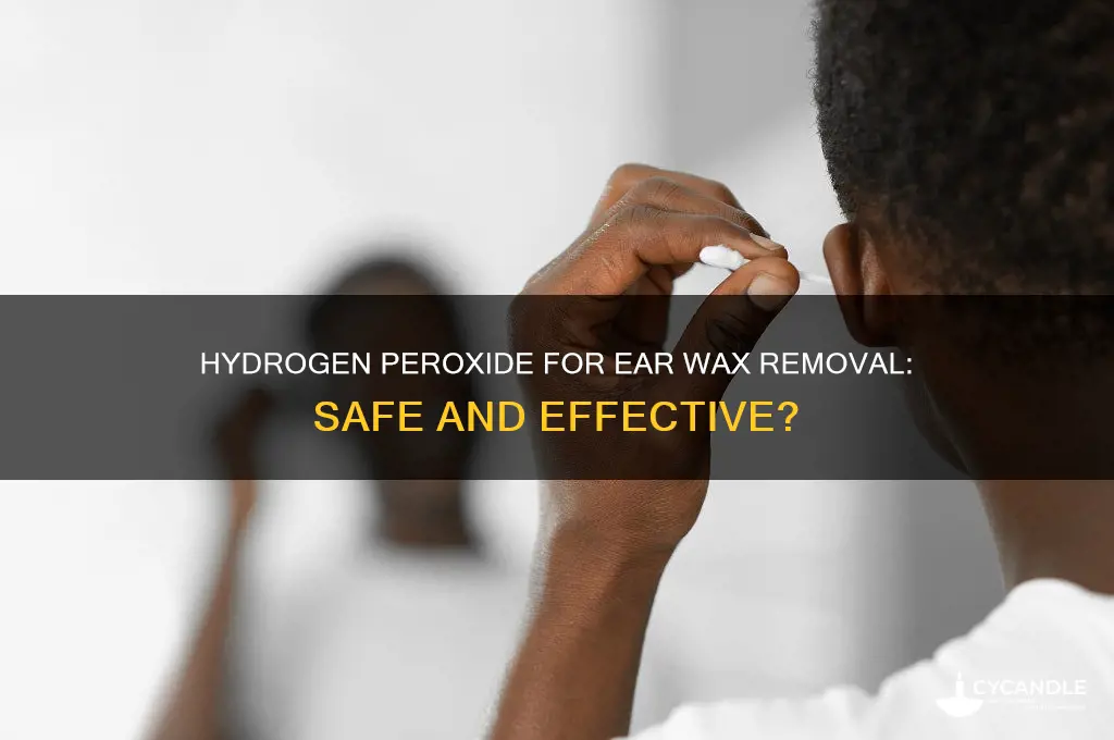 can hydrogen peroxide remove ear wax