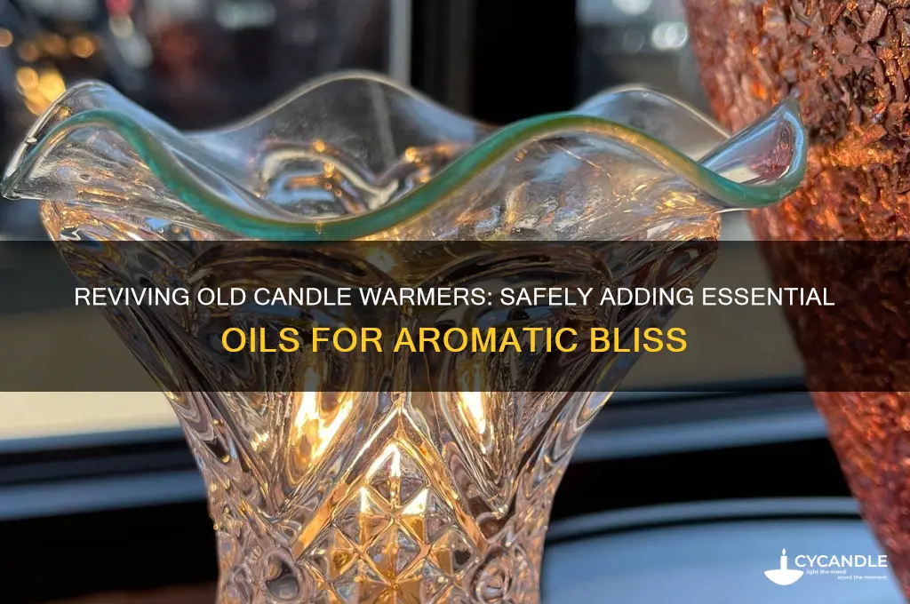 can i add essential oil to old candle warmer