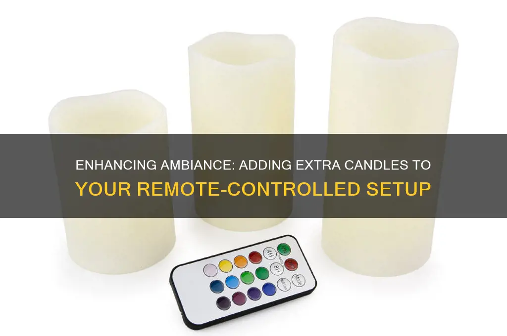 can i add more candles to the remote