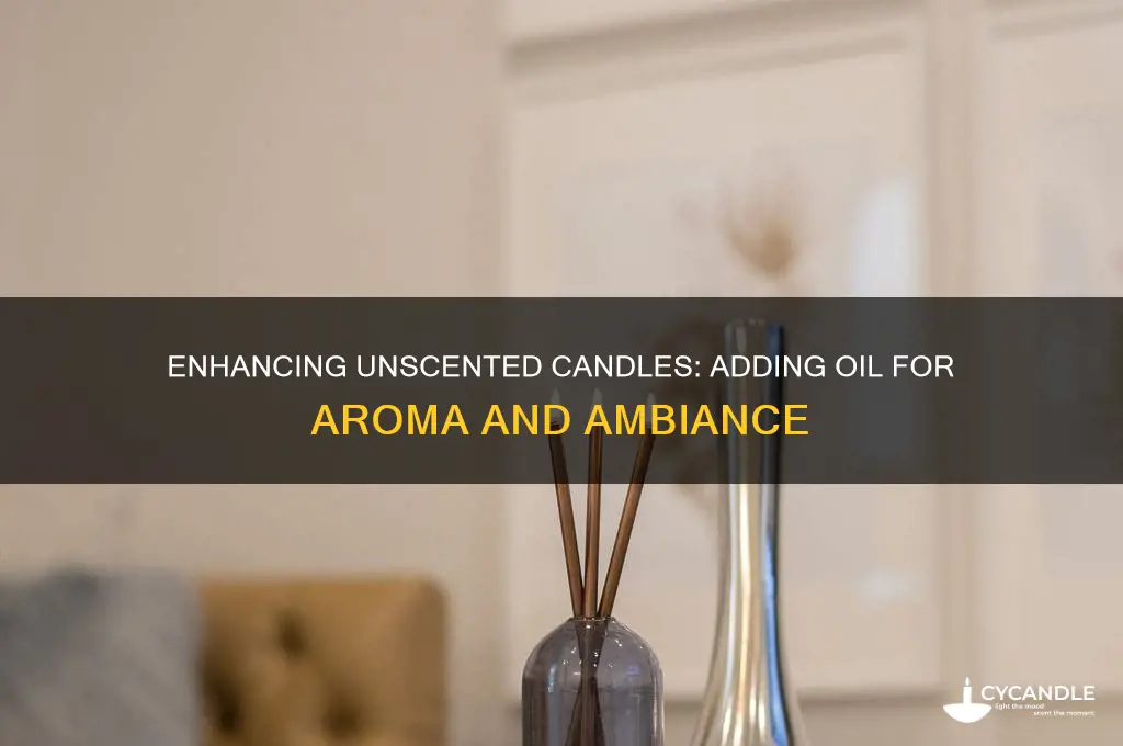 can i add oil to unscented candle