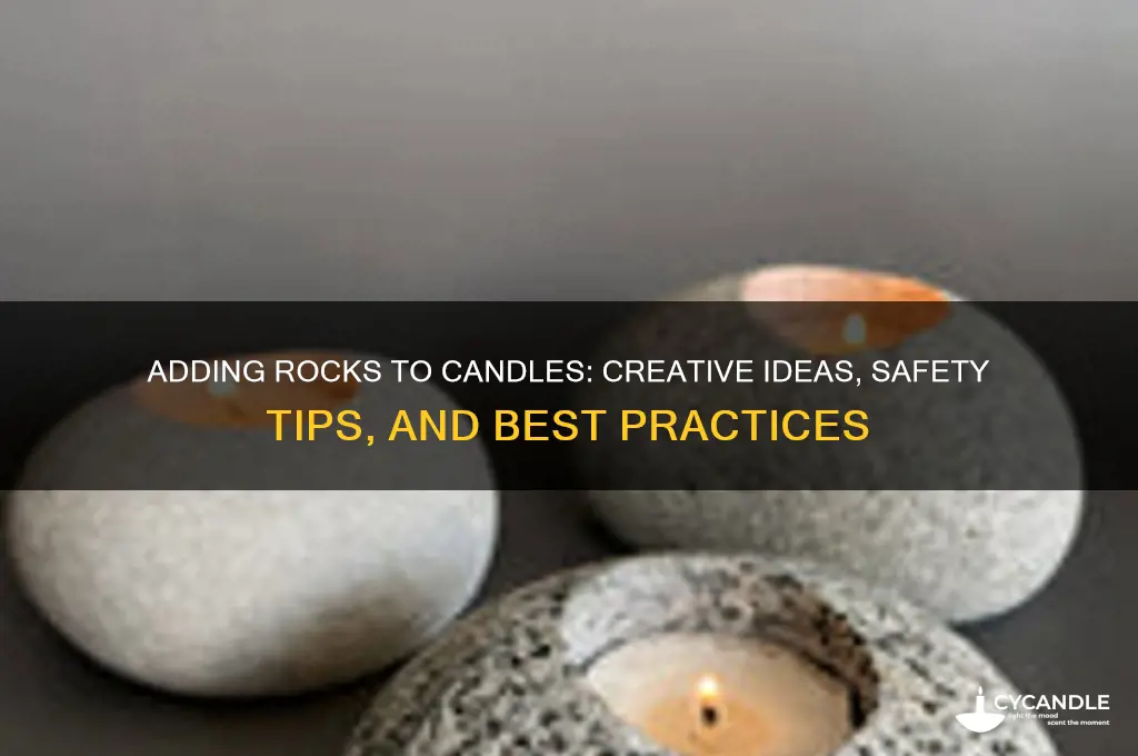 can i add rocks to candles