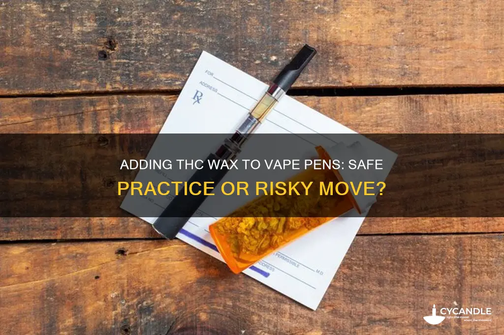 can i add thc wax straight to my vape pen
