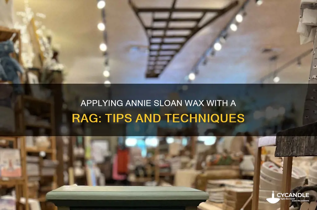 can i apply annie sloan wax with a rag