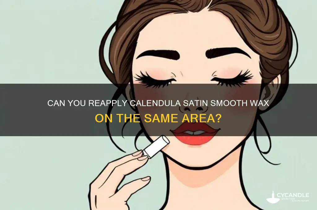 can i apply calendula satin smooth wax over same area