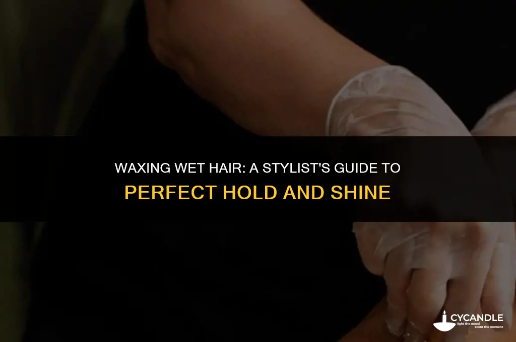 can i apply wax on wet hair