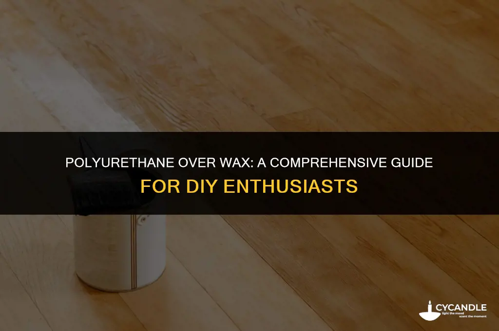 can i appmy polyurethane over wax