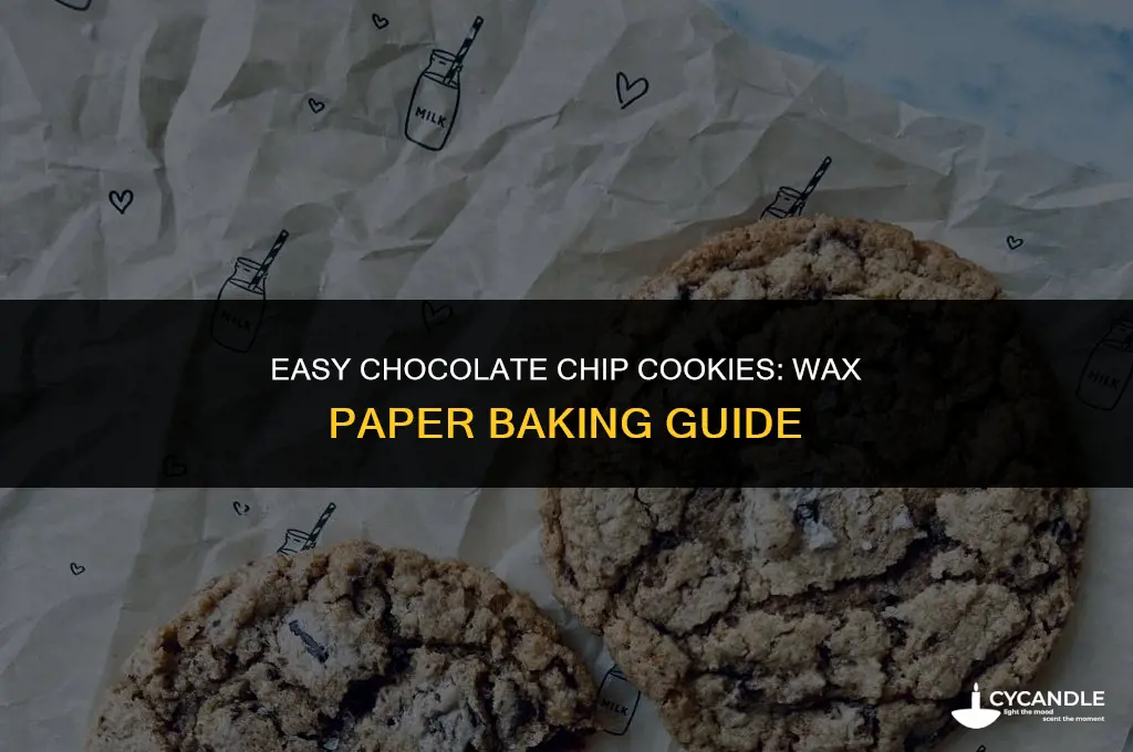 can i bake chocolate chip cookies on a wax paper